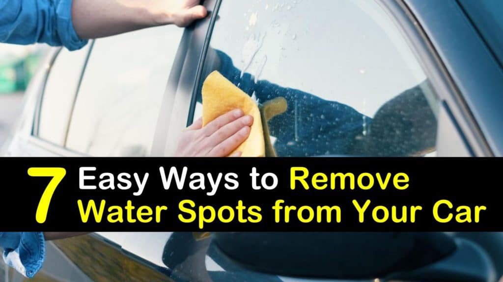 7 Easy Ways to Remove Water Spots from Your Car
