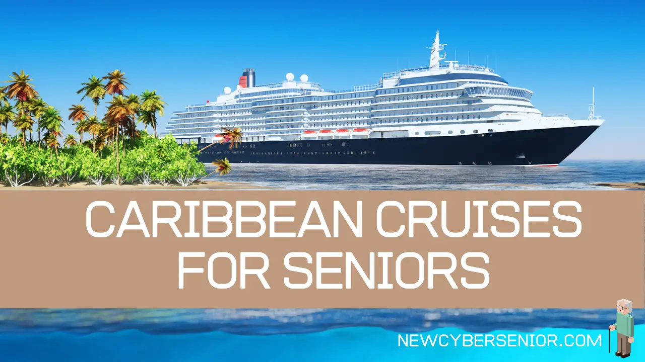 Top 10 Caribbean Cruises for Seniors | New Cyber Senior