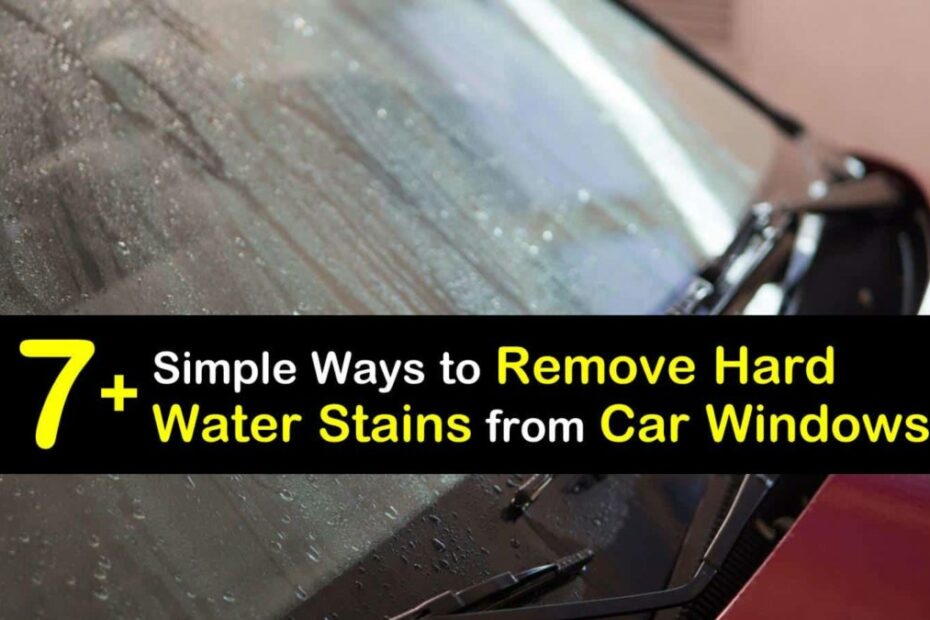 how to remove hard water stains from car windows t1 1200x675 cropped